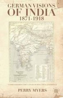 German Visions of India, 1871–1918: Commandeering the Holy Ganges during the Kaiserreich
