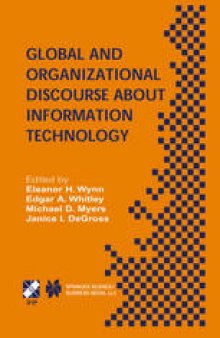 Global and Organizational Discourse about Information Technology: IFIP TC8 / WG8.2 Working Conference on Global and Organizational Discourse about Information Technology December 12–14, 2002, Barcelona, Spain