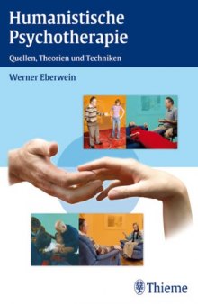 Humanistische Psychotherapie: Quellen, Theorien und Techniken