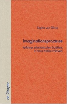 Imaginationsprozesse - Verfahren phantastischen Erzählens in Franz Kafkas Frühwerk (Quellen und Forschungen zur Literatur- und Kulturgeschichte)  German 