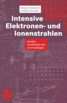 Intensive Elektronen- und Ionenstrahlen: Quellen — Strahlenphysik — Anwendungen