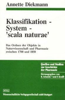 Klassifikation, System, 'scala naturae': Das Ordnen der Objekte in Naturwissenschaft und Pharmazie zwischen 1700 und 1850