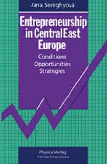 Entrepreneurship in CentralEast Europe: Conditions · Opportunities · Strategies