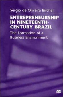 Entrepreneurship in Nineteenth-Century Brazil: The Formation of a Business Environment