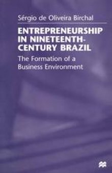 Entrepreneurship in Nineteenth-Century Brazil: The Formation of a Business Environment