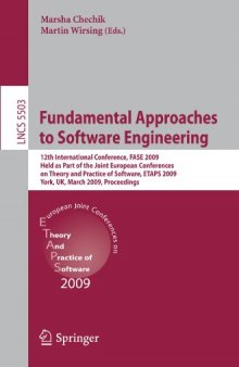 Fundamental Approaches to Software Engineering: 12th International Conference, FASE 2009, Held as Part of the Joint European Conferences on Theory and Practice of Software, ETAPS 2009, York, UK, March 22-29, 2009. Proceedings