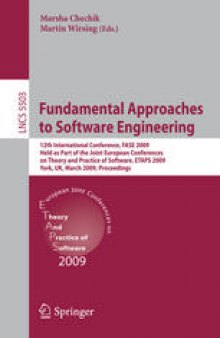 Fundamental Approaches to Software Engineering: 12th International Conference, FASE 2009, Held as Part of the Joint European Conferences on Theory and Practice of Software, ETAPS 2009, York, UK, March 22-29, 2009. Proceedings