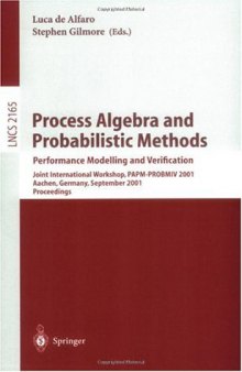 Process Algebra and Probabilistic Methods. Performance Modelling and Verification: Joint International Workshop, PAPM-PROBMIV 2001 Aachen, Germany, September 12–14, 2001 Proceedings