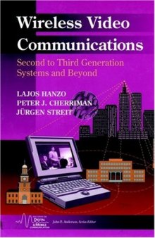 Wireless Video Communications: Second to Third Generation and Beyond (IEEE Series on Mobile & Digital Communications)