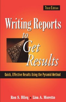 Writing Reports to Get Results: Quick, Effective Results Using the Pyramid Method, 3rd Edition