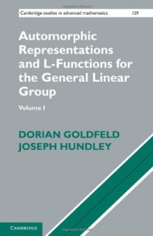 Automorphic Representations and L-Functions for the General Linear Group: Volume 1 (Cambridge Studies in Advanced Mathematics)