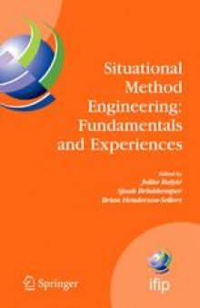 Situational Method Engineering: Fundamentals and Experiences: Proceedings of the IFIP WG 8.1 Working Conference, 12–14 September 2007, Geneva, Switzerland