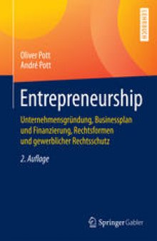 Entrepreneurship: Unternehmensgründung, Businessplan und Finanzierung, Rechtsformen und gewerblicher Rechtsschutz