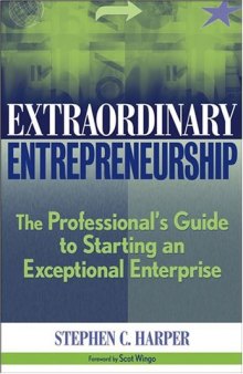 Extraordinary Entrepreneurship: The Professional's Guide to Starting an..