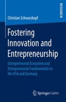 Fostering Innovation and Entrepreneurship : Entrepreneurial Ecosystem and Entrepreneurial Fundamentals in the USA and Germany