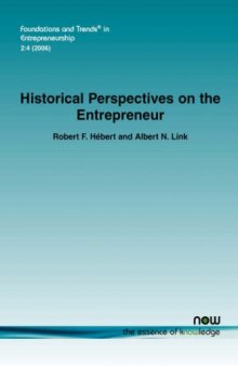 Historical Perspectives on the Entrepreneur (Foundations and Trends in Entrepreneurship)