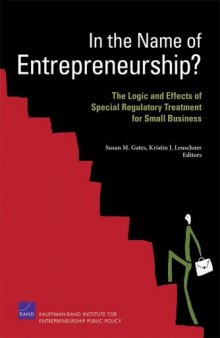 In the Name of Entrepreneurship? The Logic and Effects of Special Regulatory Treatment for Small Business