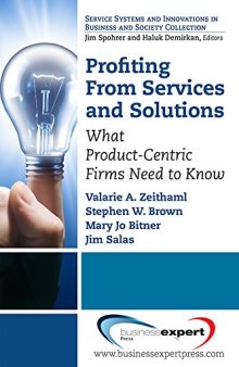 Profiting from services and solutions : what product-centric firms need to know