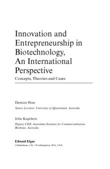 Innovation and Entrepreneurship in Biotechnology, An International Perspective: Concepts Theories and Cases20071Damian Hine and John Kapeleris.Innovation and Entrepreneurship in Biotechnology, An International Perspective: Concepts Theories and Cases. Edward Elgar, 2006. 256 pp. ??59.95 (hardback)