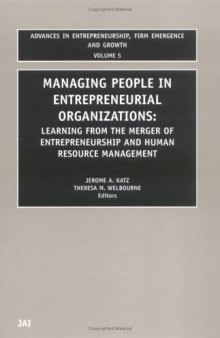 Managing People in Entrepreneurial Organizations (Advances in Entrepreneurship, Firm Emergence and Growth) (Advances in Entrepreneurship, Firm Emergence ... Entrepreneurship, Firm Emergence and Growth)