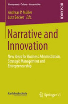 Narrative and Innovation: New Ideas for Business Administration, Strategic Management and Entrepreneurship