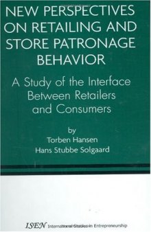 New Perspectives on Retailing and Store Patronage Behavior: A Study of the Interface Between Retailers and Consumers (International Studies in Entrepreneurship)