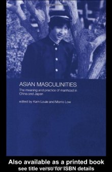 Asian Masculinities: The Meaning and Practice of Manhood in China and Japan