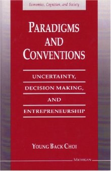 Paradigms and Conventions: Uncertainty, Decision Making, and Entrepreneurship (Economics, Cognition, and Society)