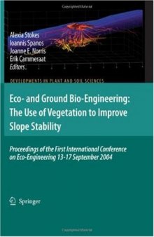 Eco- and Ground Bio-Engineering: The Use of Vegetation to Improve Slope Stability: Proceedings of the First International Conference on Eco-Engineering ..