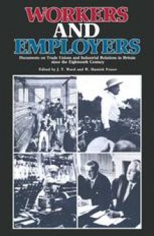Workers and Employers: Documents on Trade Unions and Industrial Relations in Britain Since the Eighteenth Century