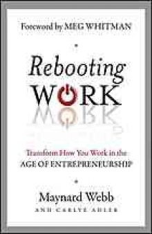 Rebooting work : transform how you work in the age of entrepreneurship