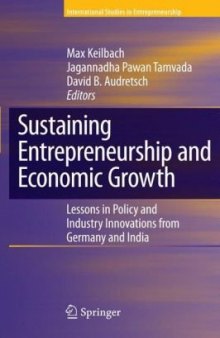Sustaining Entrepreneurship and Economic Growth: Lessons in Policy and Industry Innovations from Germany and India 