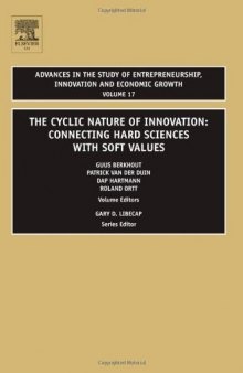 THE CYCLIC NATURE OF INNOVATION: CONNECTING HARD SCIENCES WITH SOFT VALUES, Volume 17 (Advances in the Study of Entrepreneurship, Innovation and ... Innovation and Economic Growth)  