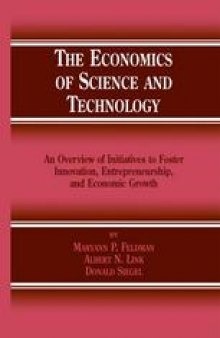 The Economics of Science and Technology: An Overview of Initiatives to Foster Innovation, Entrepreneurship, and Economic Growth