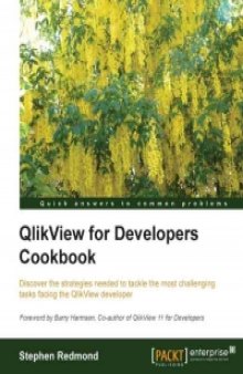 QlikView for Developers Cookbook: Discover the strategies needed to tackle the most challenging tasks facing the QlikView developer