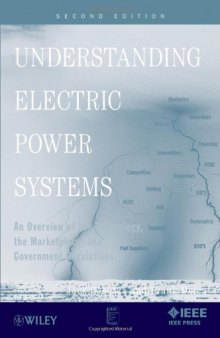 Understanding Electric Power Systems: An Overview of the Technology, the Marketplace, and Government Regulation (IEEE Press Understanding Science & Technology Series)
