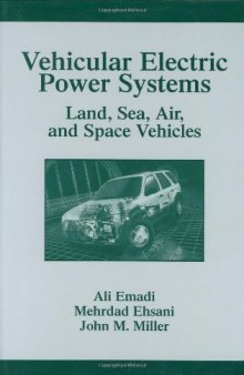 Vehicular Electric Power Systems: Land, Sea, Air, and Space Vehicles (Power Engineering (Willis))