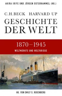 Geschichte der Welt 1870-1945: Weltmärkte und Weltkriege