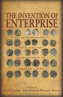 The invention of enterprise : entrepreneurship from ancient Mesopotamia to modern times