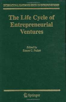 The Life Cycle of Entrepreneurial Ventures (International Handbook Series on Entrepreneurship)