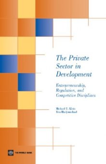 The Private Sector in Development: Entrepreneurship, Regulation, and Competitive Disciplines