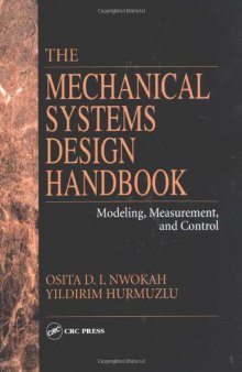 The Mechanical Systems Design Handbook: Modeling, Measurement, and Control (Electrical Engineering Handbook)