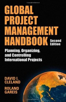 Global Project Management Handbook: Planning, Organizing and Controlling International Projects, Second Edition: Planning, Organizing, and Controlling International Projects    
