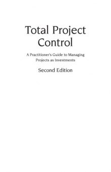 Total project control : a practitioner's guide to managing projects as investments