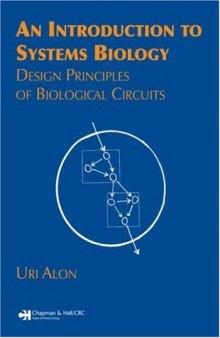 An Introduction to Systems Biology: Design Principles of Biological Circuits (Chapman & Hall CRC Mathematical & Computational Biology)