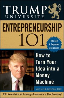 Trump University Entrepreneurship 101: How to Turn Your Idea into a Money Machine, Second Edition
