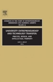 University Entrepreneurship and Technology Transfer: Process, Design, and Intellectual Property (Advances in the Study of Entrepreneurship, Innovation and Economic Growth, Volume 16)