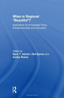When is Regional "Beautiful"?: Implications for Knowledge Flows, Entrepreneurship and Innovation