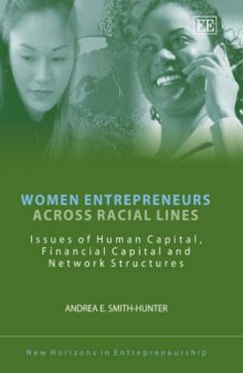 Women Entrepreneurs Across Racial Lines: Issues of Human Capital, Financial Capital And Network (New Horizons in Entrepreneurship)