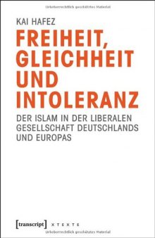 Freiheit, Gleichheit und Intoleranz: Der Islam in der liberalen Gesellschaft Deutschlands und Europas